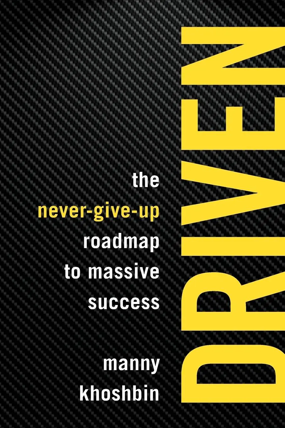 Cover: 9781599186245 | Driven | The Never-Give-Up Roadmap to Massive Success | Manny Khoshbin