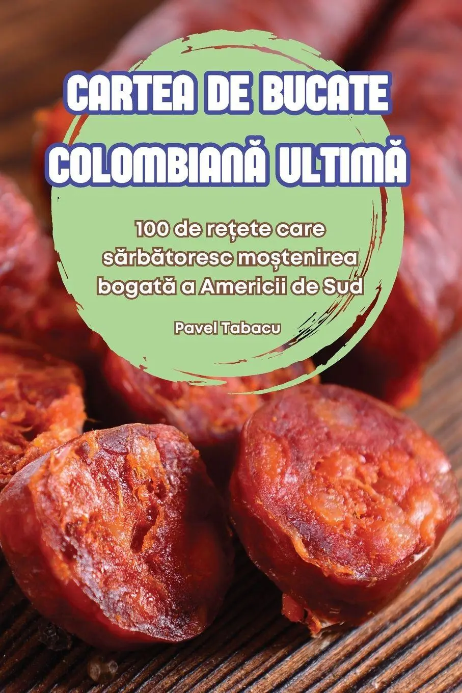 Cover: 9781836236245 | CARTEA DE BUCATE COLOMBIAN¿ ULTIM¿ | Pavel Tabacu | Taschenbuch | 2024