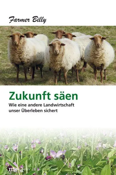 Cover: 9783731616245 | Zukunft säen | Wie eine andere Landwirtschaft unser Überleben sichert