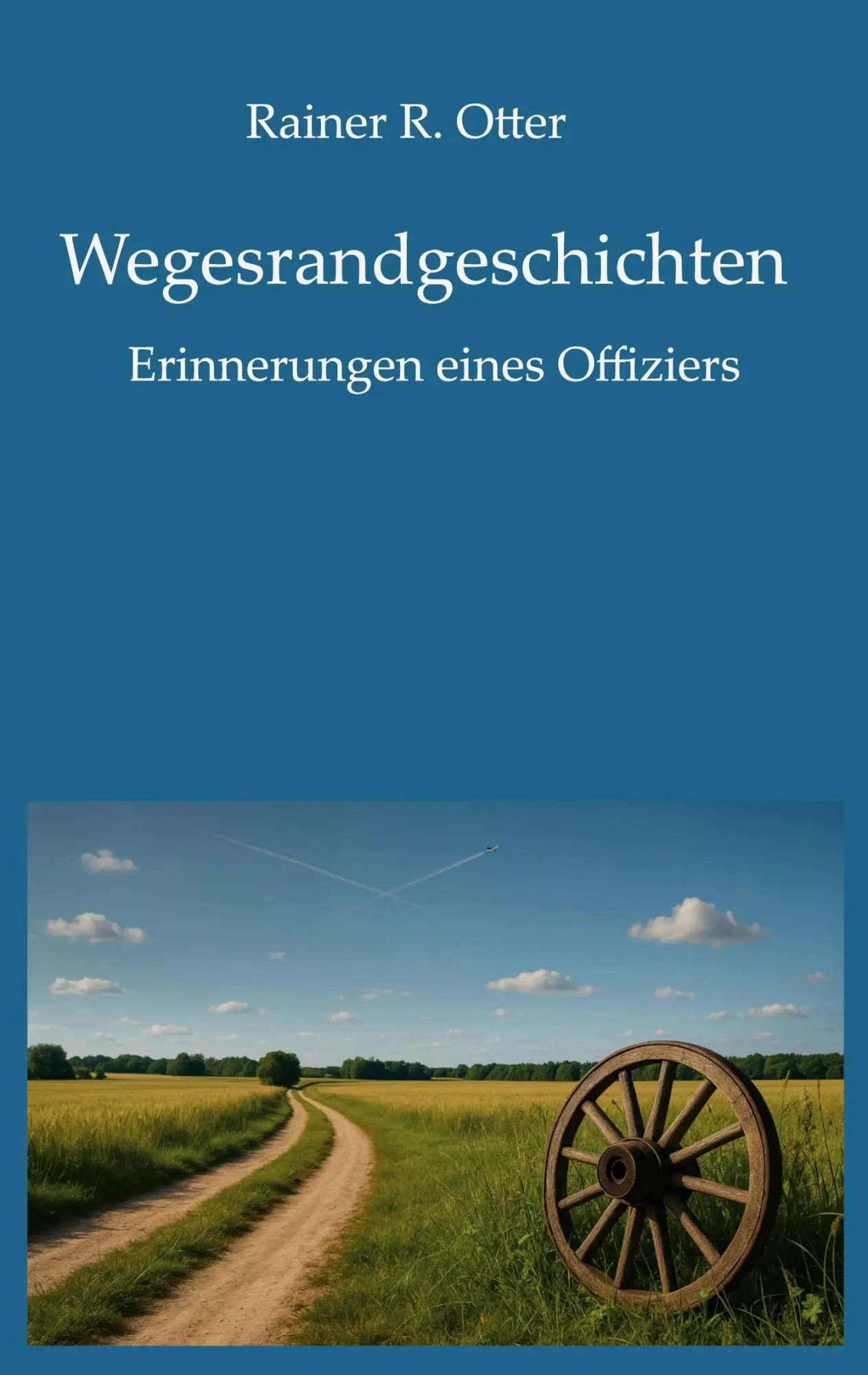 Cover: 9783819206245 | Wegesrandgeschichten | Erinnerungen eines Offiziers | Rainer R. Otter