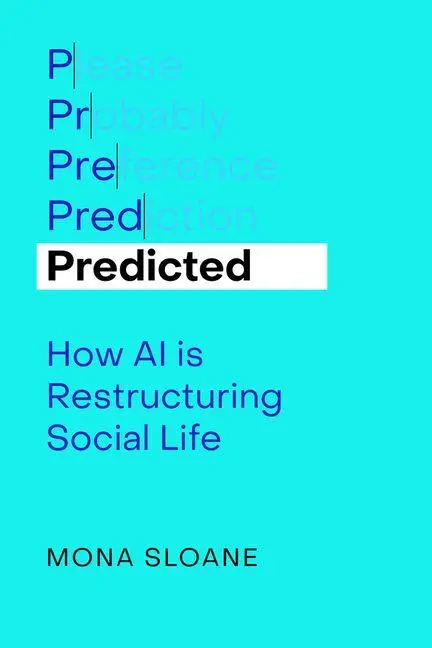 Cover: 9780520416345 | Predicted | How AI Is Restructuring Social Life | Mona Sloane | Buch