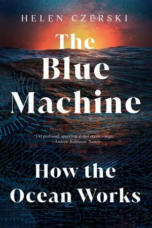 Cover: 9781324086345 | The Blue Machine - How the Ocean Works | How the Ocean Works | Czerski