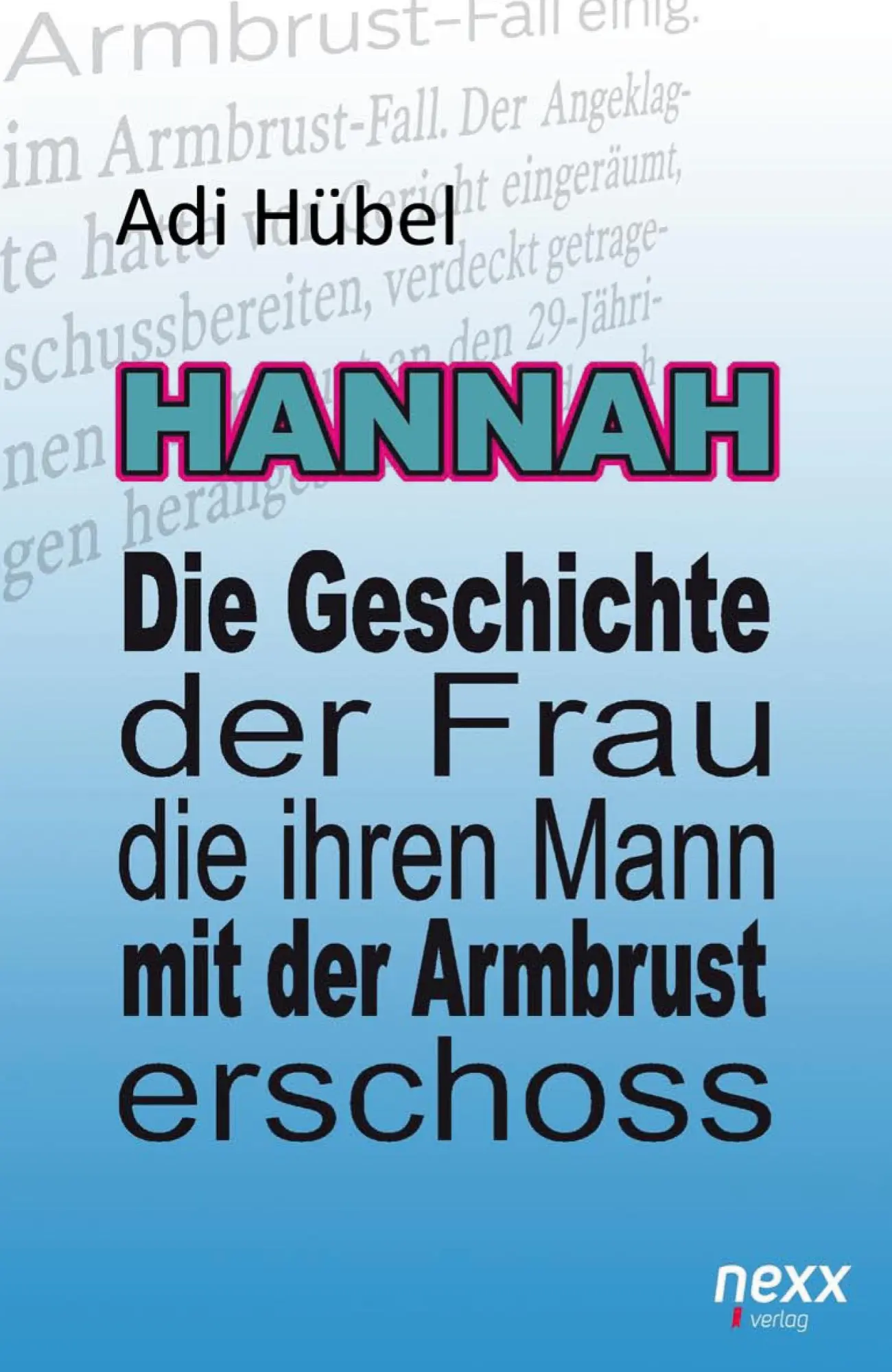 Cover: 9783958706545 | Hannah - Die Geschichte der Frau, die ihren Mann mit der Armbrust...