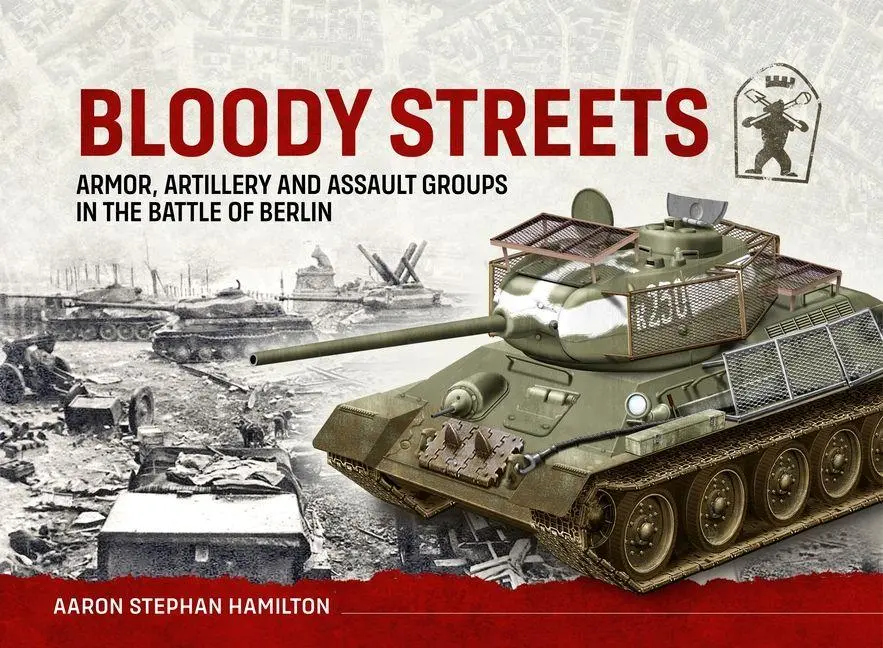 Cover: 9781804516645 | Bloody Streets: Armor, Artillery and Assault Groups in the Battle...