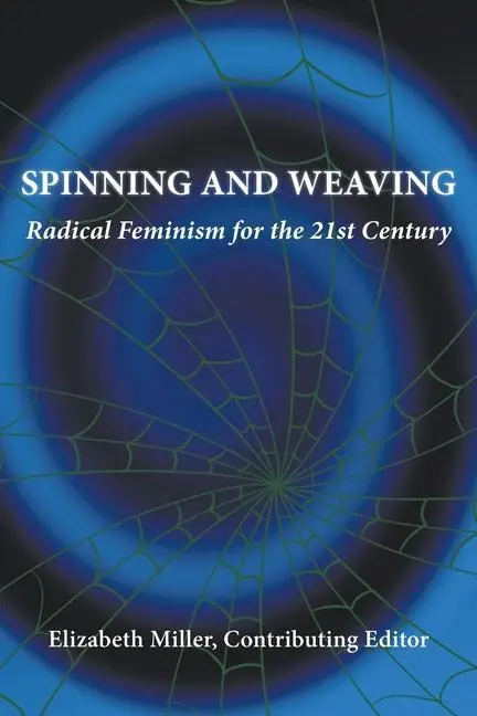 Cover: 9780997146745 | Spinning and Weaving | Radical Feminism for the 21st Century | Miller