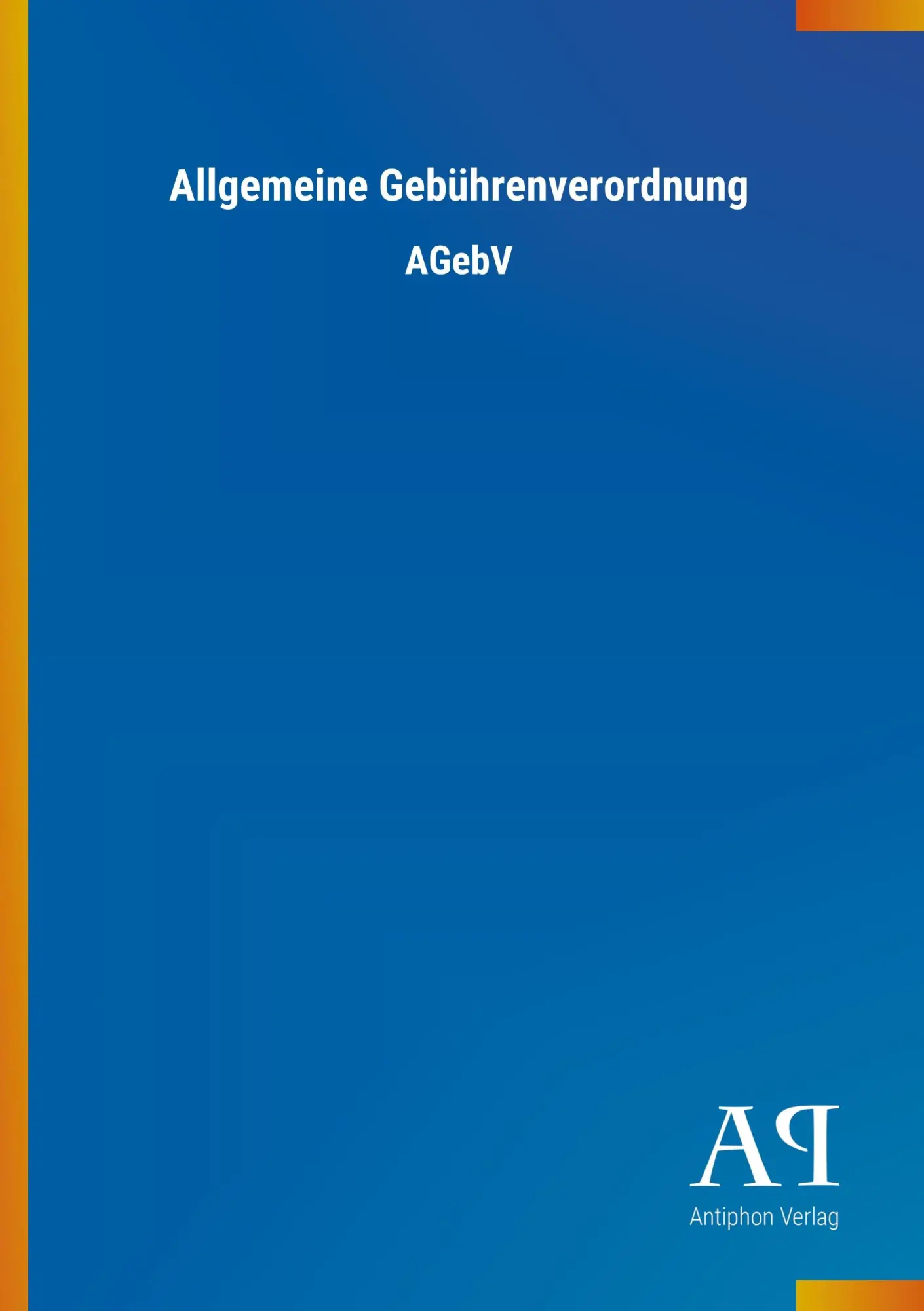 Cover: 9783731426745 | Allgemeine Gebührenverordnung | AGebV | Antiphon Verlag | Taschenbuch
