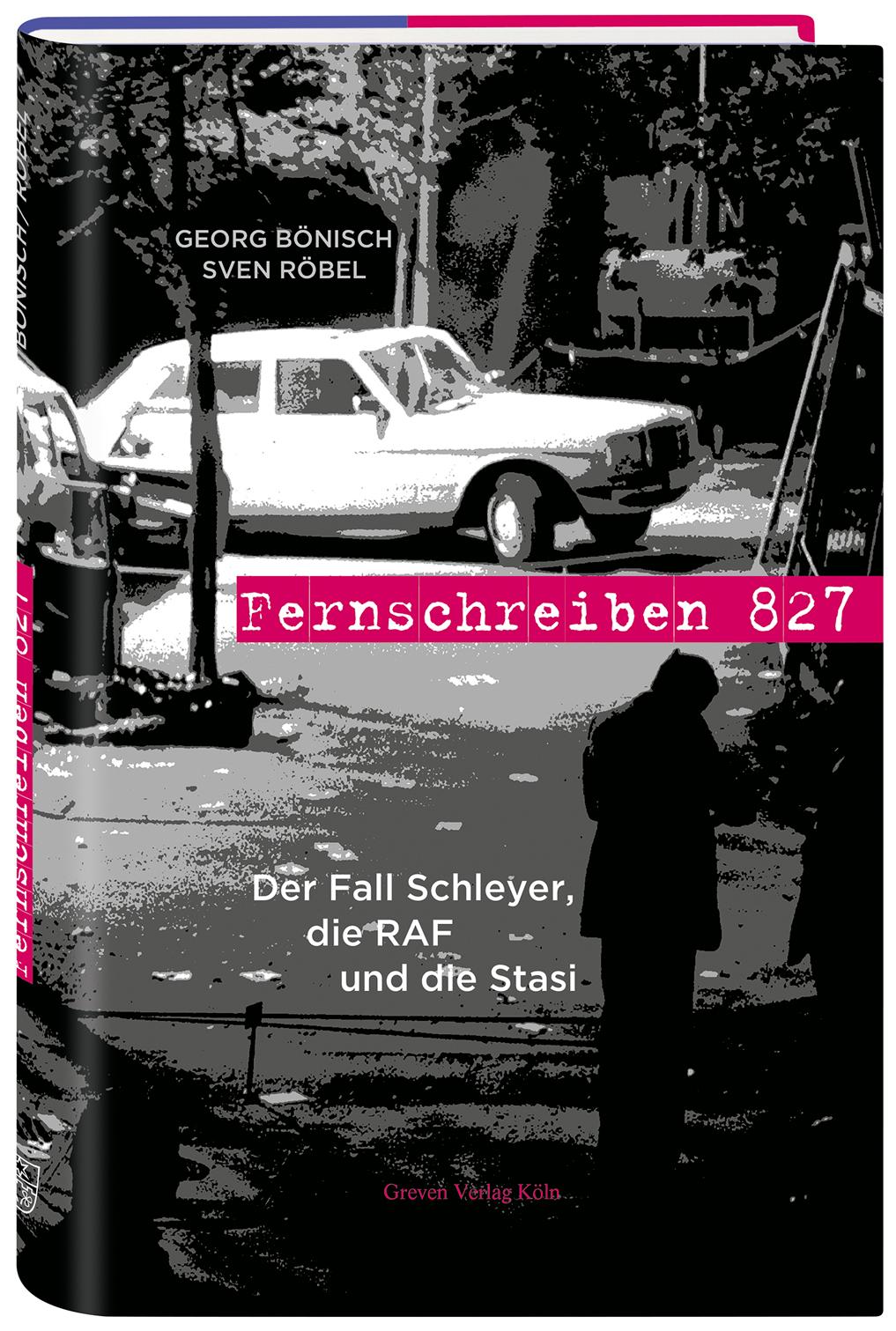 Cover: 9783774306745 | Fernschreiben 827 | Der Fall Schleyer, die RAF und die Stasi | Buch