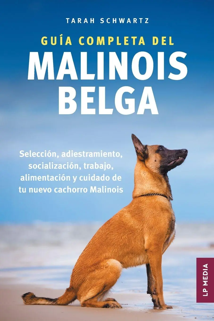 Cover: 9781961846845 | Guía Completa Del Malinois Belga | Tarah Schwartz | Taschenbuch | 2025