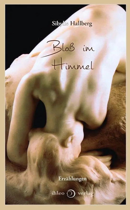 Cover: 9783940926845 | Bloß im Himmel | Erzählungen | Sibylle Hallberg | Buch | 128 S. | 2018