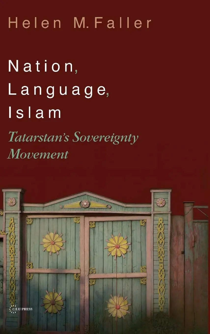Cover: 9789639776845 | Nation, Language, Islam | Tatarstan's Sovereignty Movement | Faller