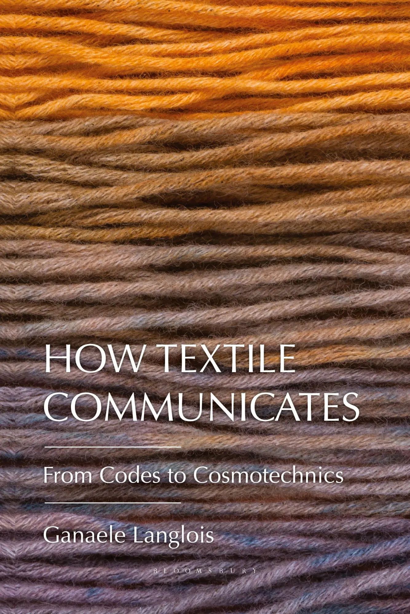 Cover: 9781350386945 | How Textile Communicates | From Codes to Cosmotechnics | Langlois