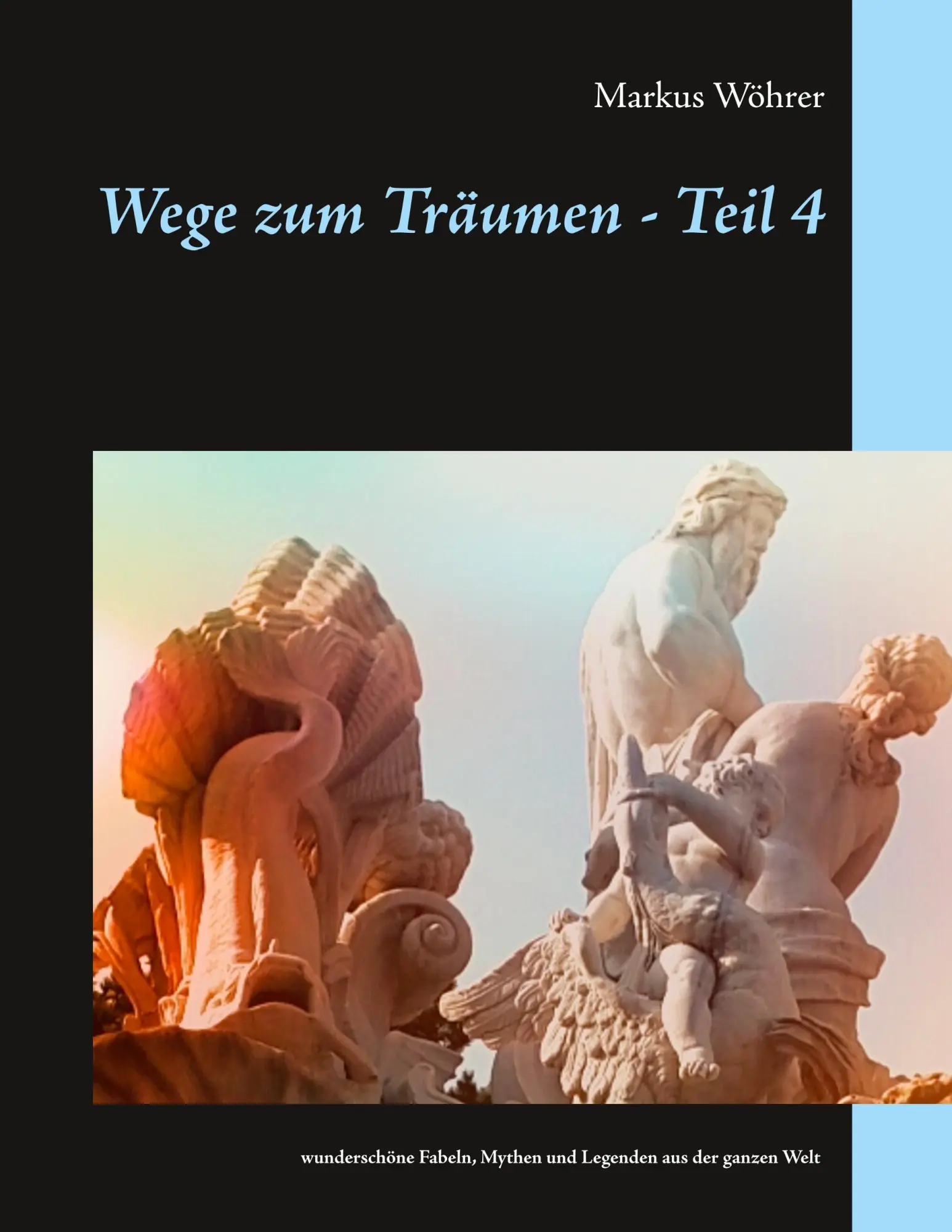 Cover: 9783748196945 | Wege zum Träumen - Teil 4 | Markus Wöhrer | Taschenbuch | 288 S.