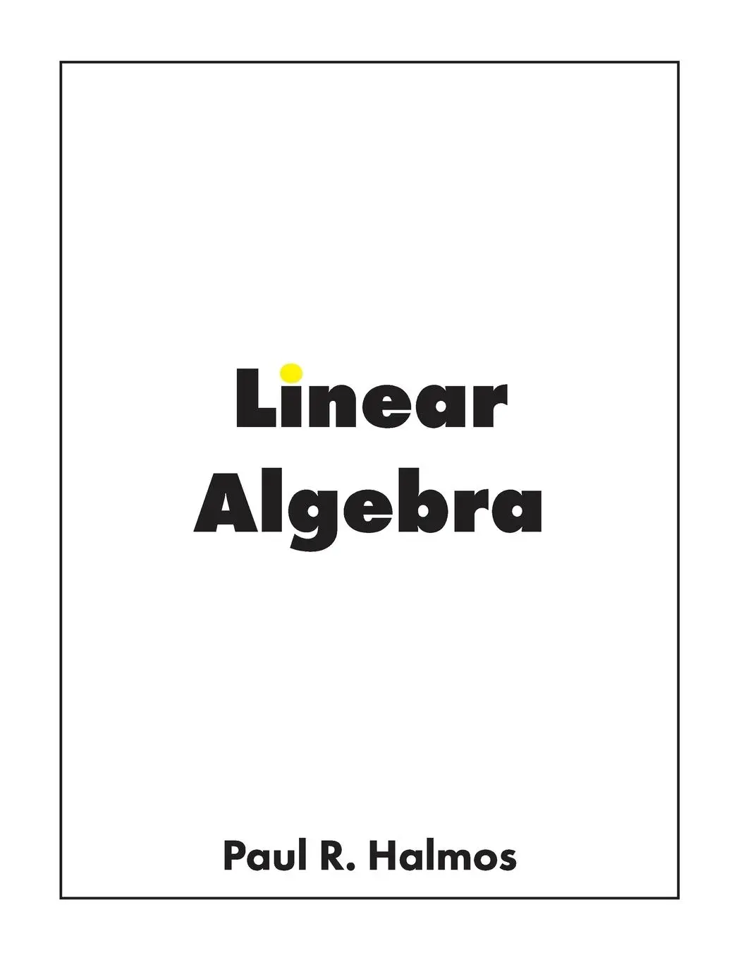 Cover: 9781950217045 | Linear Algebra | Finite-Dimensional Vector Spaces | Paul R. Halmos