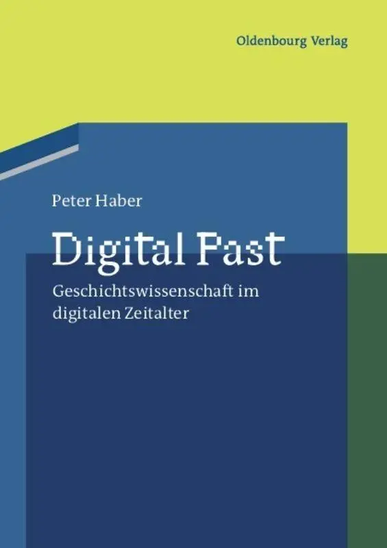 Cover: 9783486707045 | Digital Past | Geschichtswissenschaft im digitalen Zeitalter | Haber