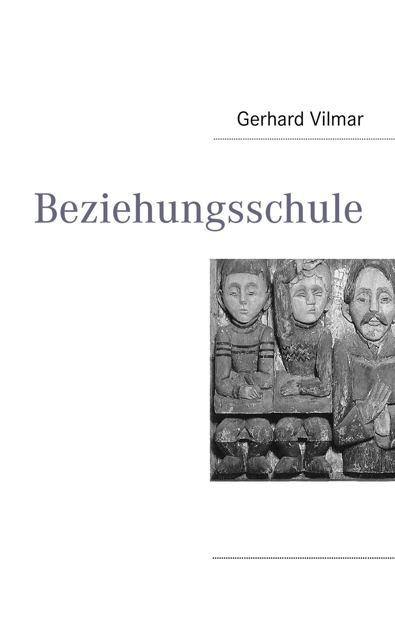 Cover: 9783842347045 | Beziehungsschule | Gerhard Vilmar | Taschenbuch | 72 S. | Deutsch