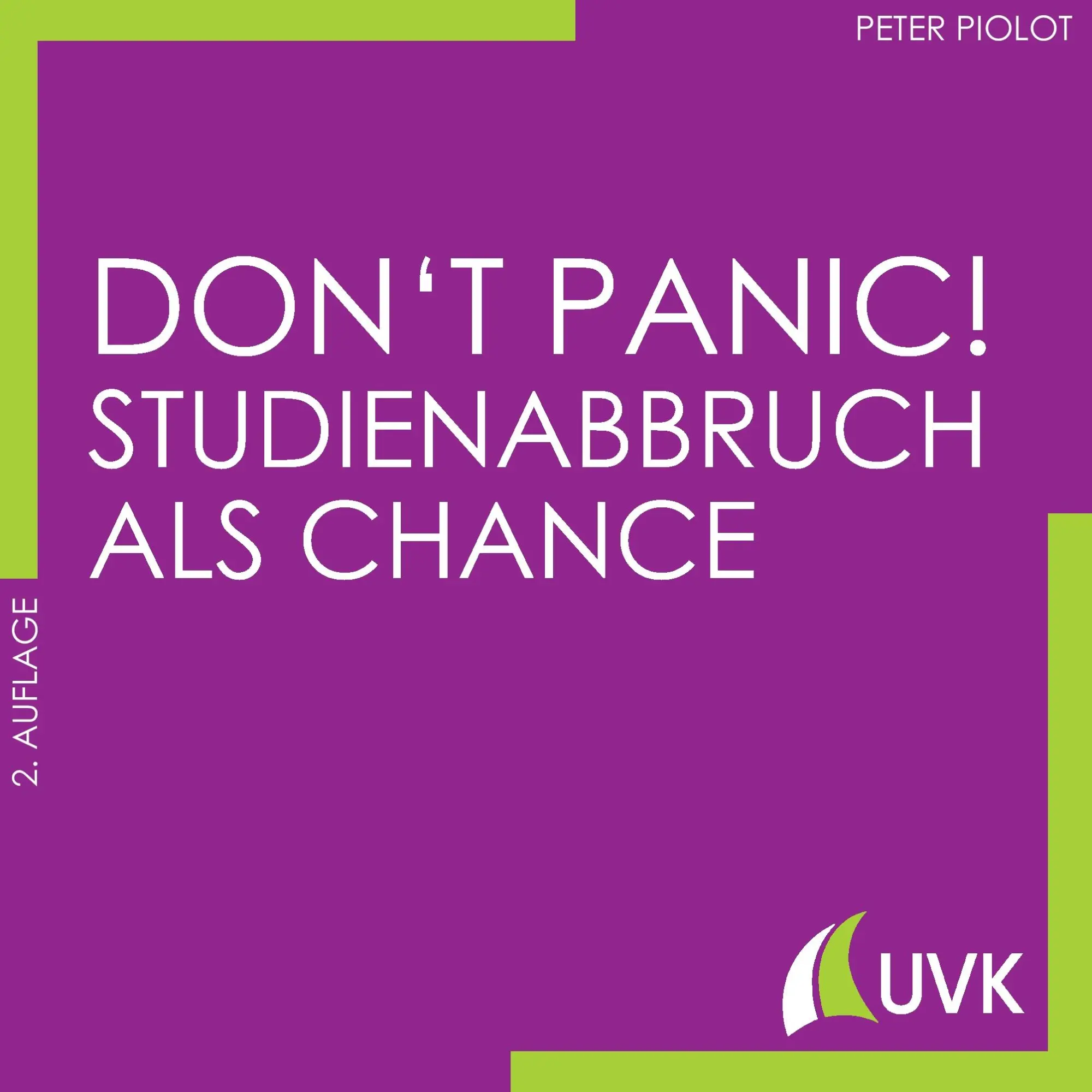 Cover: 9783867647045 | Don't Panic! Studienabbruch als Chance | Peter Piolot | Taschenbuch