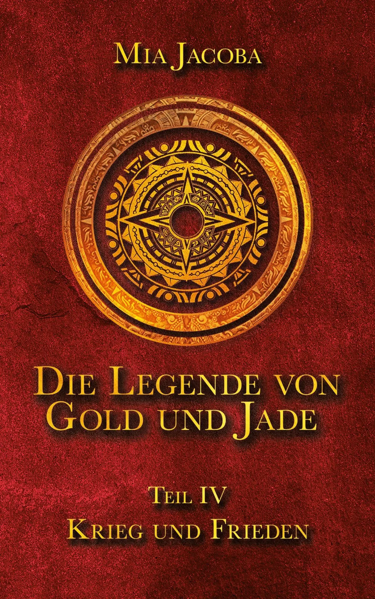 Cover: 9783949817045 | Die Legende von Gold und Jade 4: Krieg und Frieden | Mia Jacoba | Buch