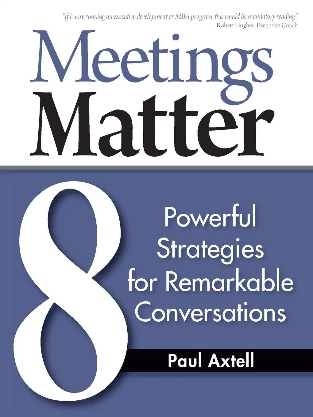 Cover: 9780943097145 | Meetings Matter | 8 Powerful Strategies for Remarkable Conversations