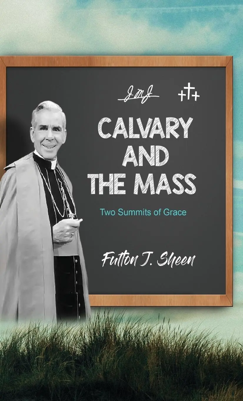 Cover: 9781990427145 | Calvary and the Mass | Two Summits of Grace | Fulton J. Sheen | Buch