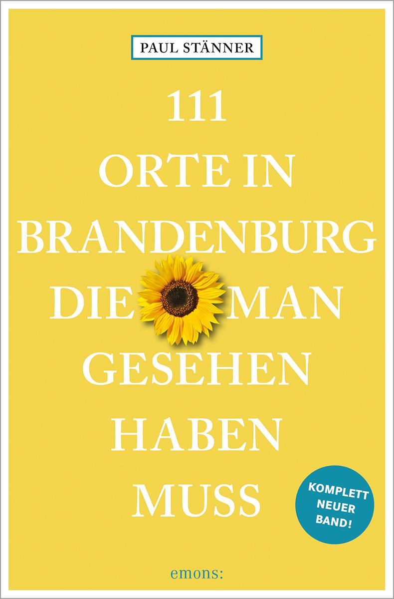 Cover: 9783740817145 | 111 Orte in Brandenburg, die man gesehen haben muss | Paul Stänner