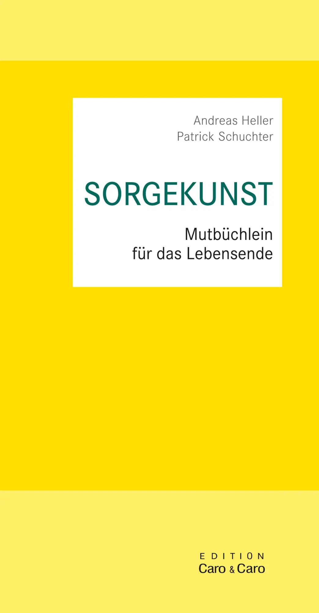 Cover: 9783946527145 | SORGEKUNST | Mutbüchlein für das Lebensende | Andreas Heller (u. a.)