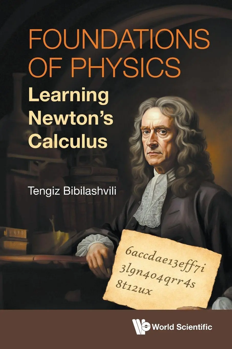 Cover: 9789819827145 | FOUNDATIONS OF PHYSICS | LEARNING NEWTON'S CALCULUS | Tengiz | Buch