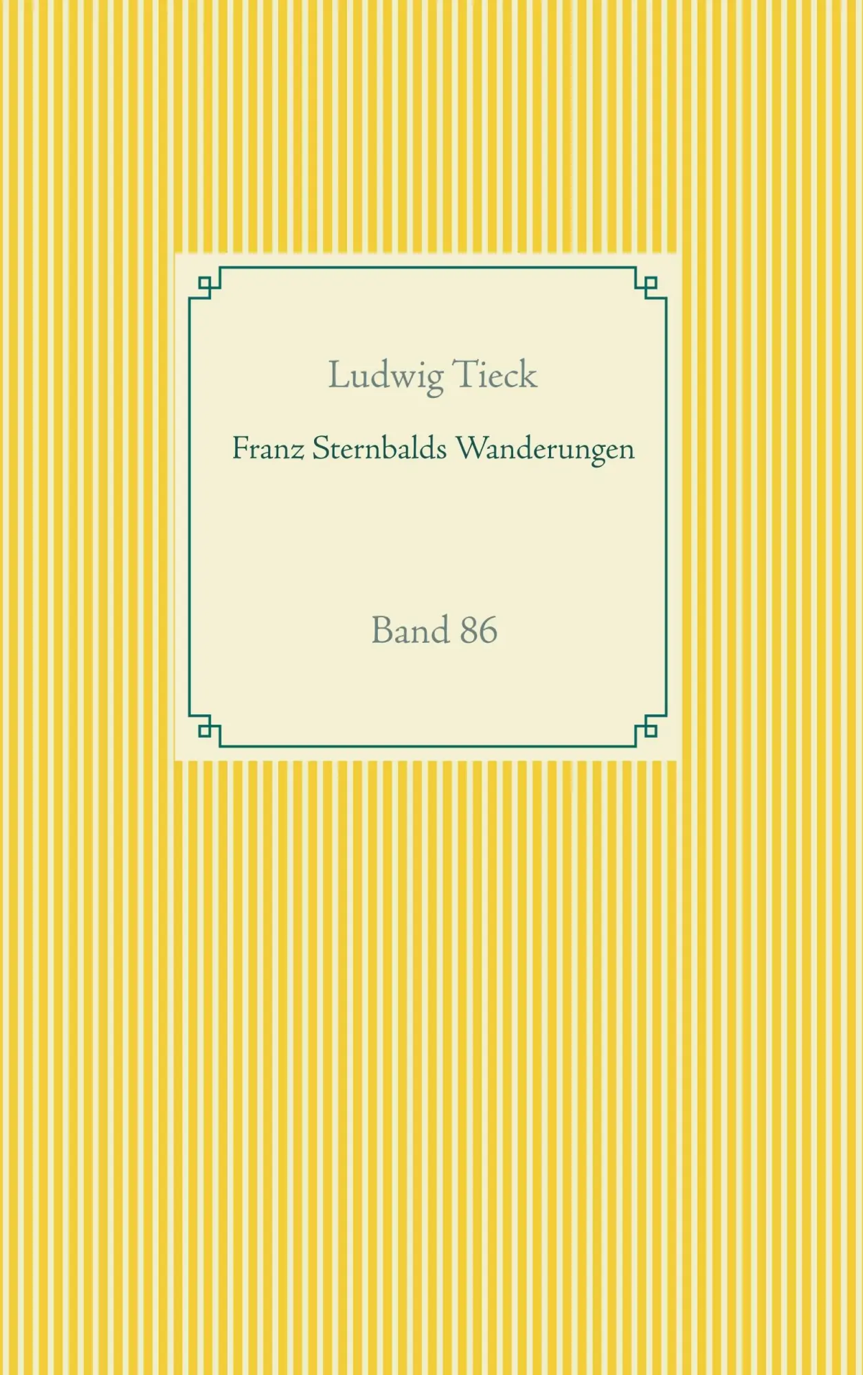Cover: 9783751937245 | Franz Sternbalds Wanderungen | Band 86 | Ludwig Tieck | Taschenbuch