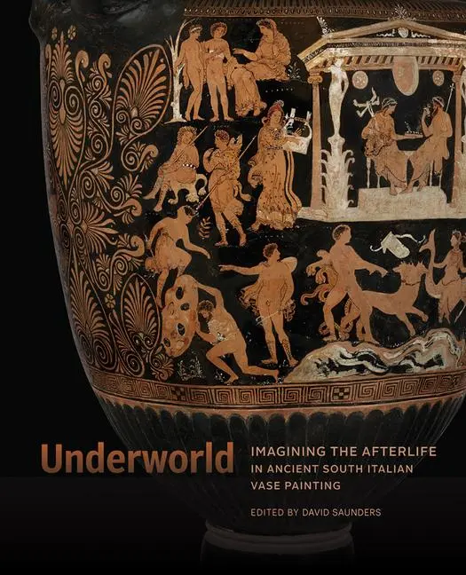 Cover: 9781606067345 | Underworld - Imagining the Afterlife in Ancient South Italian Vase...