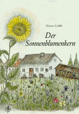 Cover: 9783925197345 | Der Sonnenblumenkern | Marcus Liedtke | Broschüre | Deutsch
