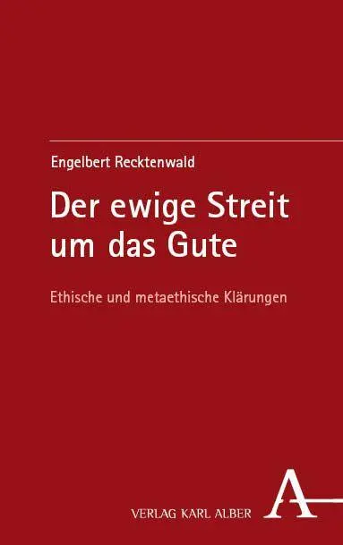 Cover: 9783495987445 | Der ewige Streit um das Gute | Ethische und metaethische Klärungen
