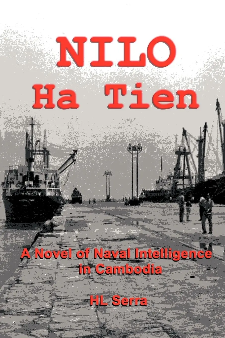 Cover: 9781438987545 | NILO Ha Tien | A Novel of Naval Intelligence in Cambodia | Hl Serra