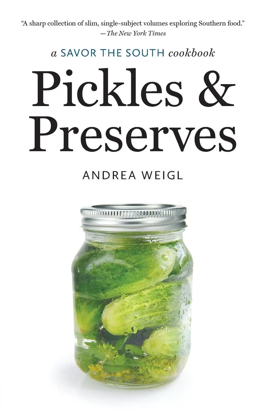 Cover: 9781469677545 | Pickles and Preserves | a Savor the South cookbook | Andrea Weigl