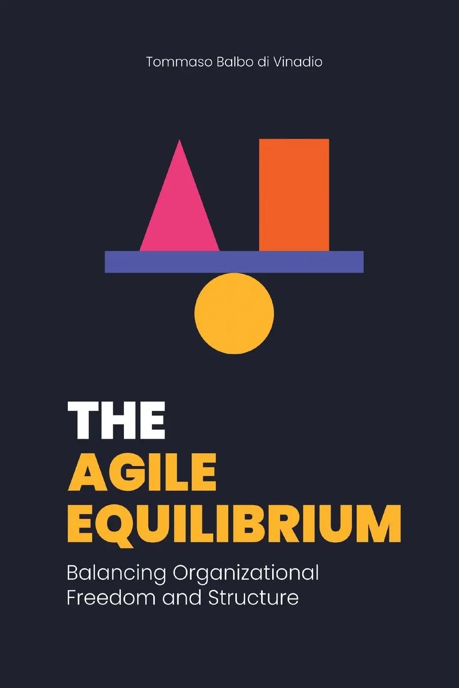 Cover: 9781637427545 | The Agile Equilibrium | Balancing Organizational Freedom and Structure