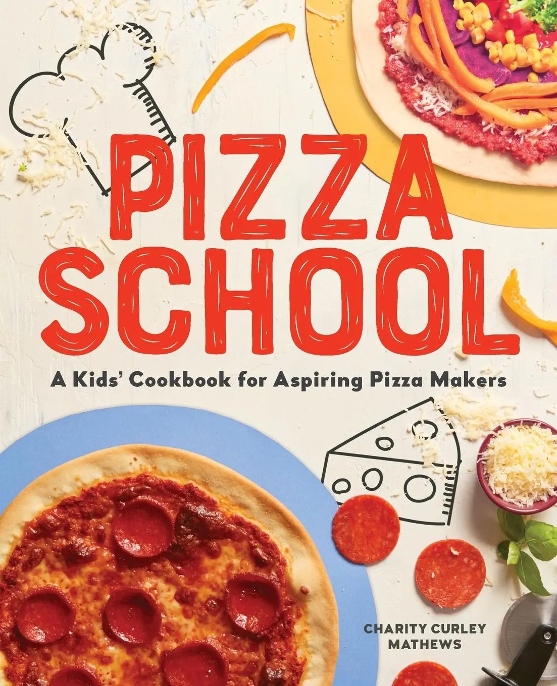 Cover: 9781641527545 | Pizza School | A Kids' Cookbook for Aspiring Pizza Makers | Mathews