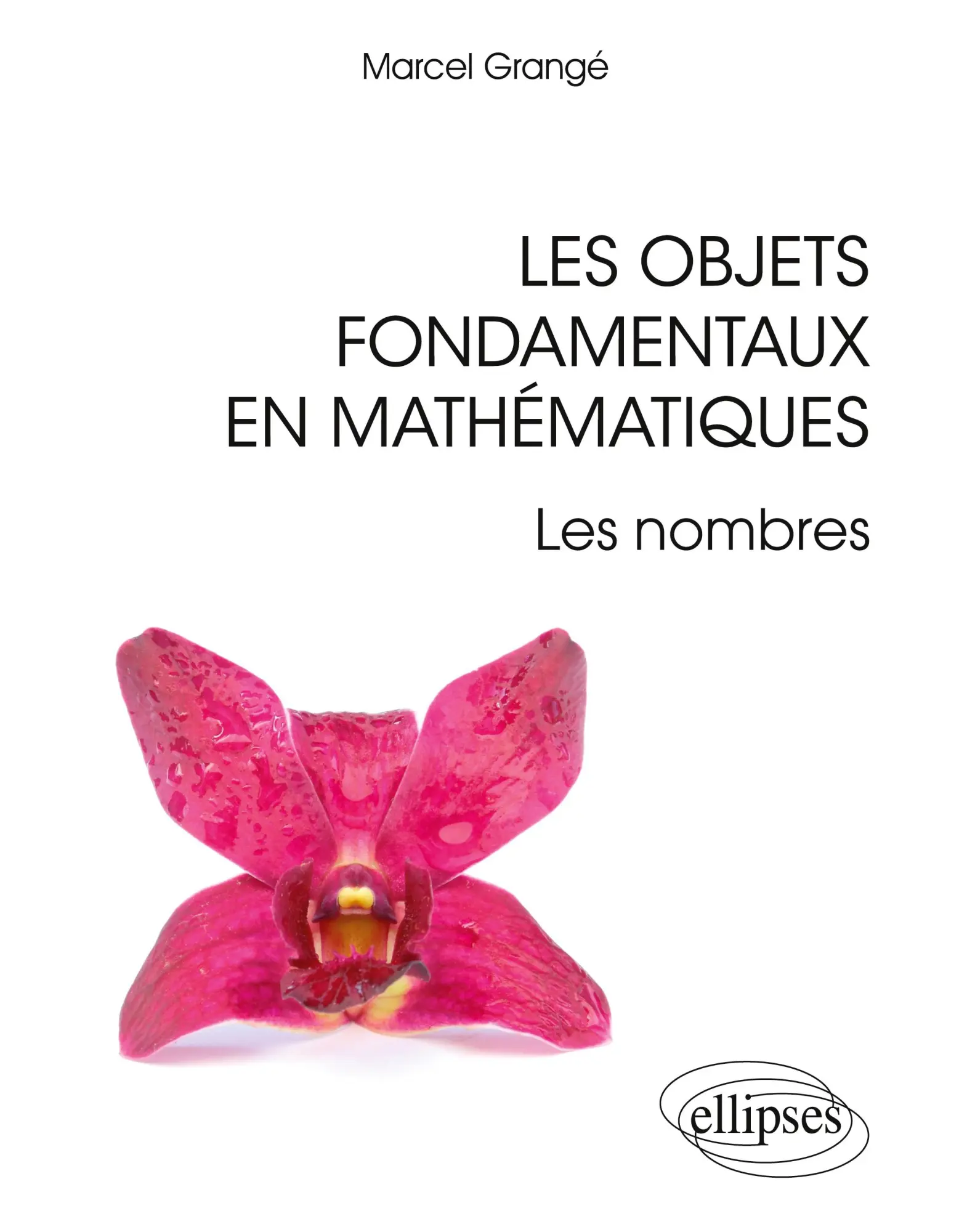 Cover: 9782729877545 | Les objets fondamentaux en mathématiques - Les nombres | Marcel Grangé