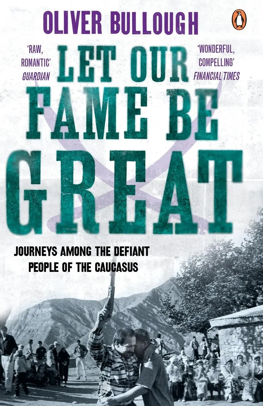 Cover: 9780141037745 | Let Our Fame Be Great | Oliver Bullough | Taschenbuch | Englisch