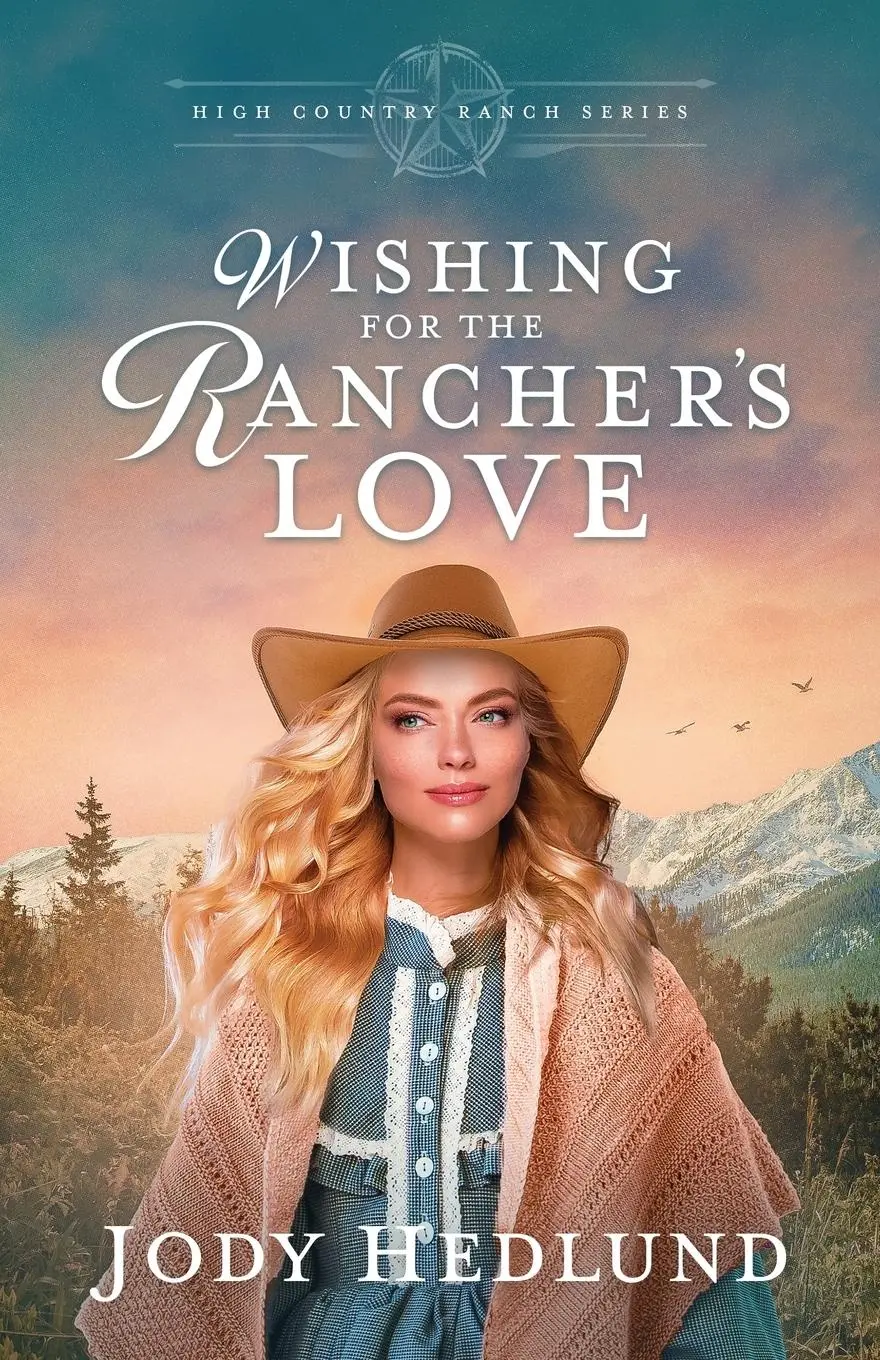 Cover: 9798989627745 | Wishing for the Rancher's Love | A Sweet Historical Romance | Hedlund