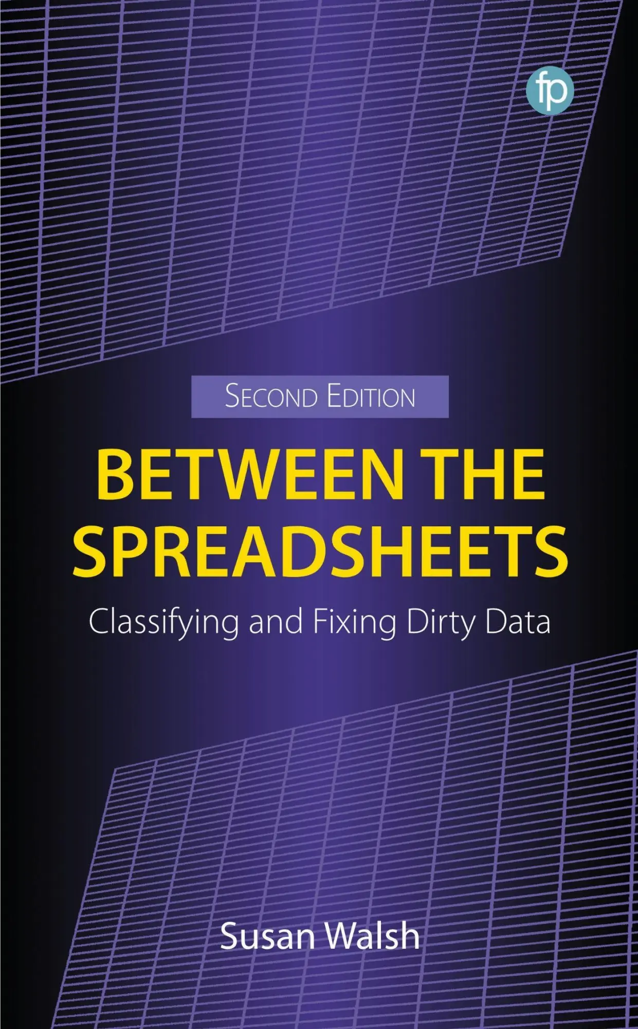 Cover: 9781783307845 | Between the Spreadsheets | Classifying and Fixing Dirty Data | Walsh