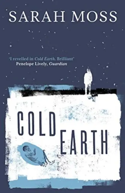 Cover: 9781783787845 | Cold Earth | Sarah Moss | Taschenbuch | Kartoniert / Broschiert | 2021