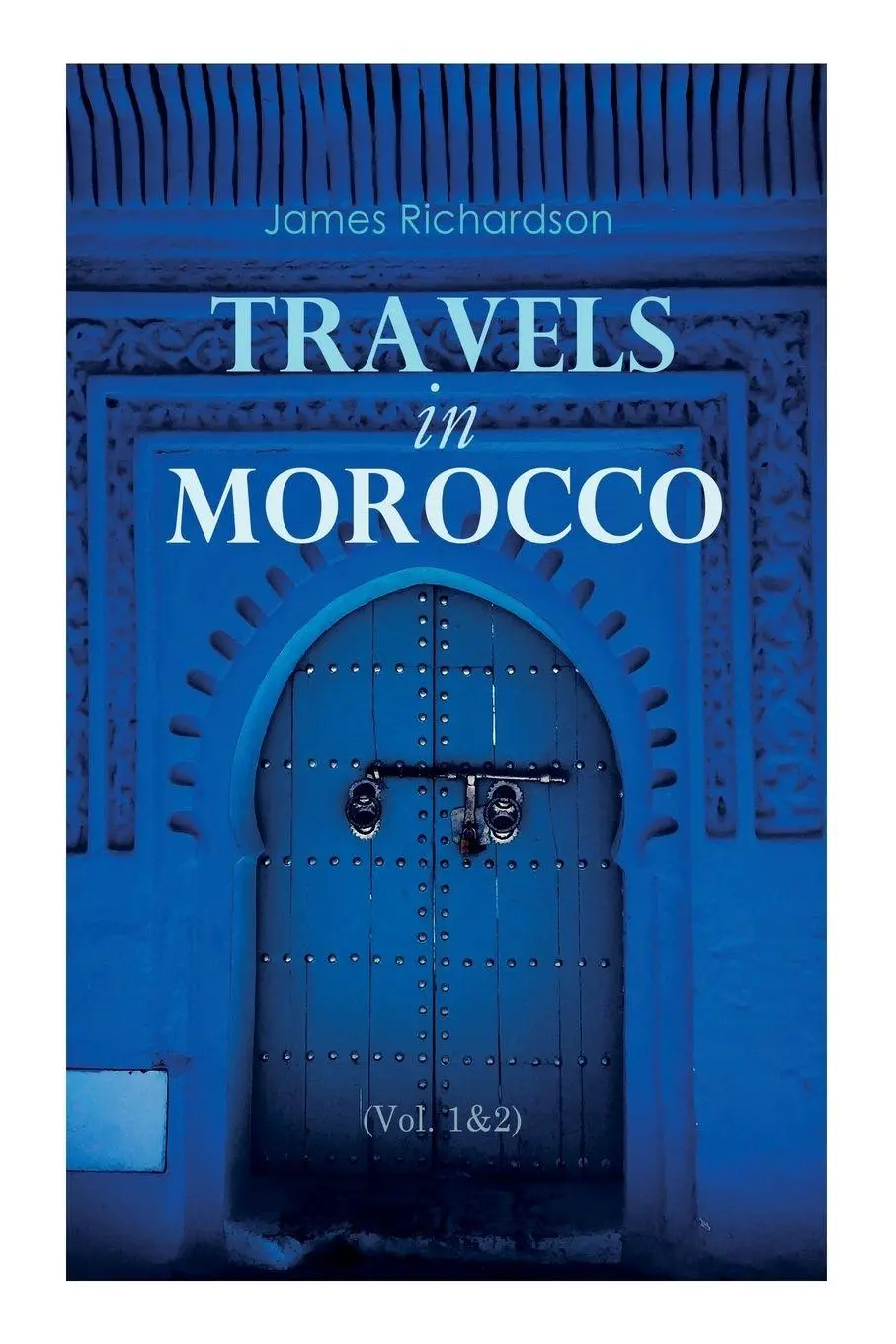 Cover: 9788027307845 | Travels in Morocco (Vol. 1&amp;2) | Complete Edition | James Richardson