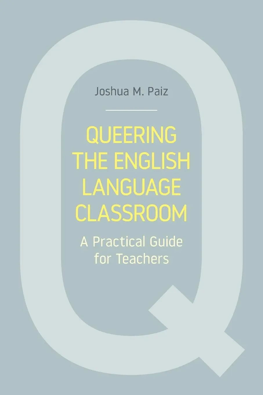 Cover: 9781781797945 | Queering the English Language Classroom | Joshua M. Paiz | Taschenbuch
