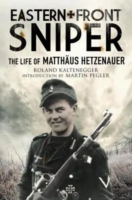 Cover: 9781784387945 | Eastern Front Sniper | The Life of Matthäus Hetzenauer | Taschenbuch