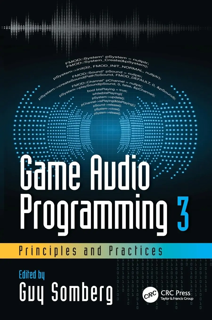 Cover: 9780367348045 | Game Audio Programming 3: Principles and Practices | Guy Somberg
