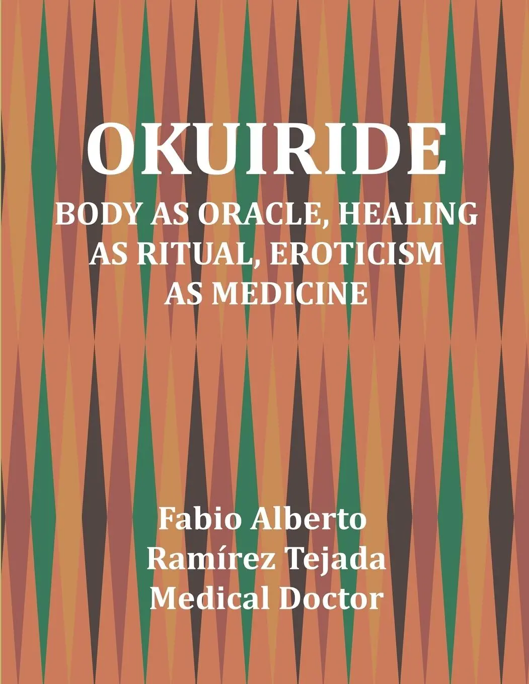 Cover: 9781300988045 | Okuiride | Body as Oracle, Healing as Ritual, Eroticism as Medicine
