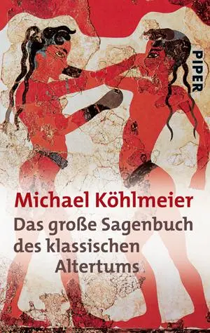 Cover: 9783492238045 | Das große Sagenbuch des klassischen Altertums | Michael Köhlmeier