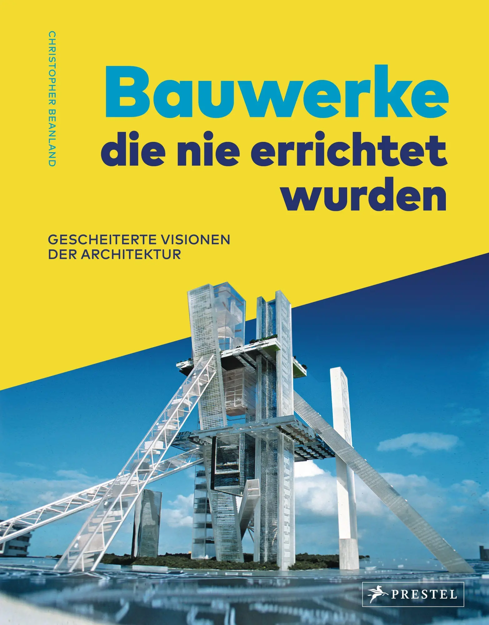 Cover: 9783791388045 | Bauwerke, die nie errichtet wurden. Gescheiterte Visionen der...