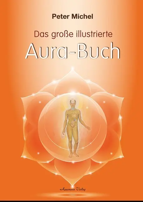 Cover: 9783894278045 | Das große illustrierte Aura-Buch | Peter Michel | Buch | 96 S. | 2017