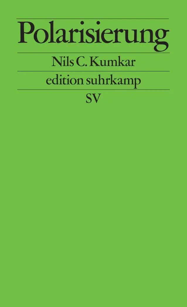 Cover: 9783518128145 | Polarisierung | Über die Ordnung der Politik | Nils C. Kumkar | Buch
