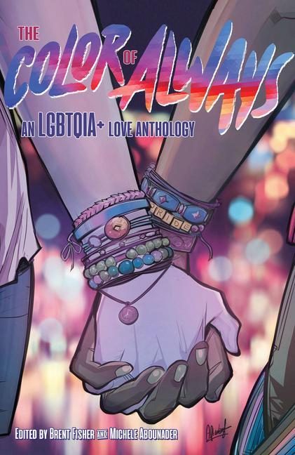 Cover: 9781949518245 | The Color of Always: An Lgbtqia+ Love Anthology | Brent Fisher (u. a.)