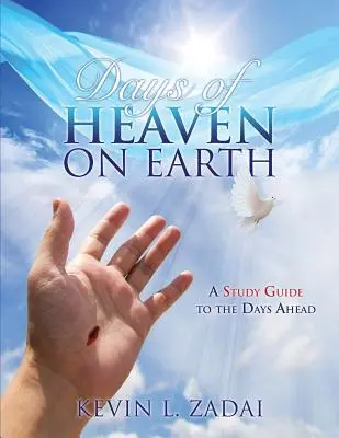 Cover: 9781498448345 | Days of Heaven on Earth | A Study Guide to the Days Ahead | Zadai